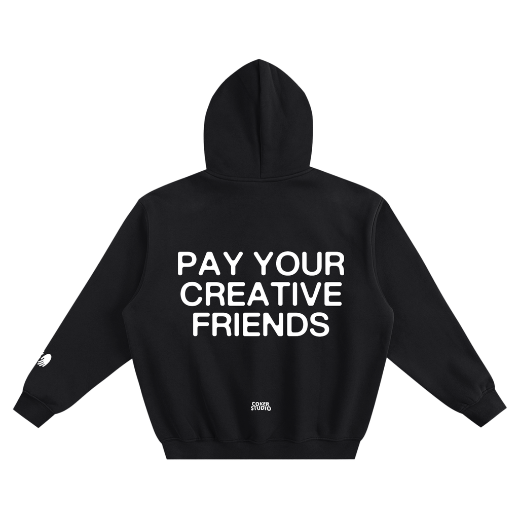 PAY YOUR CREATIVE FRIENDS Hoodie