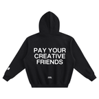 PAY YOUR CREATIVE FRIENDS Hoodie