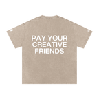 PAY YOUR CREATIVE FRIENDS T-Shirt