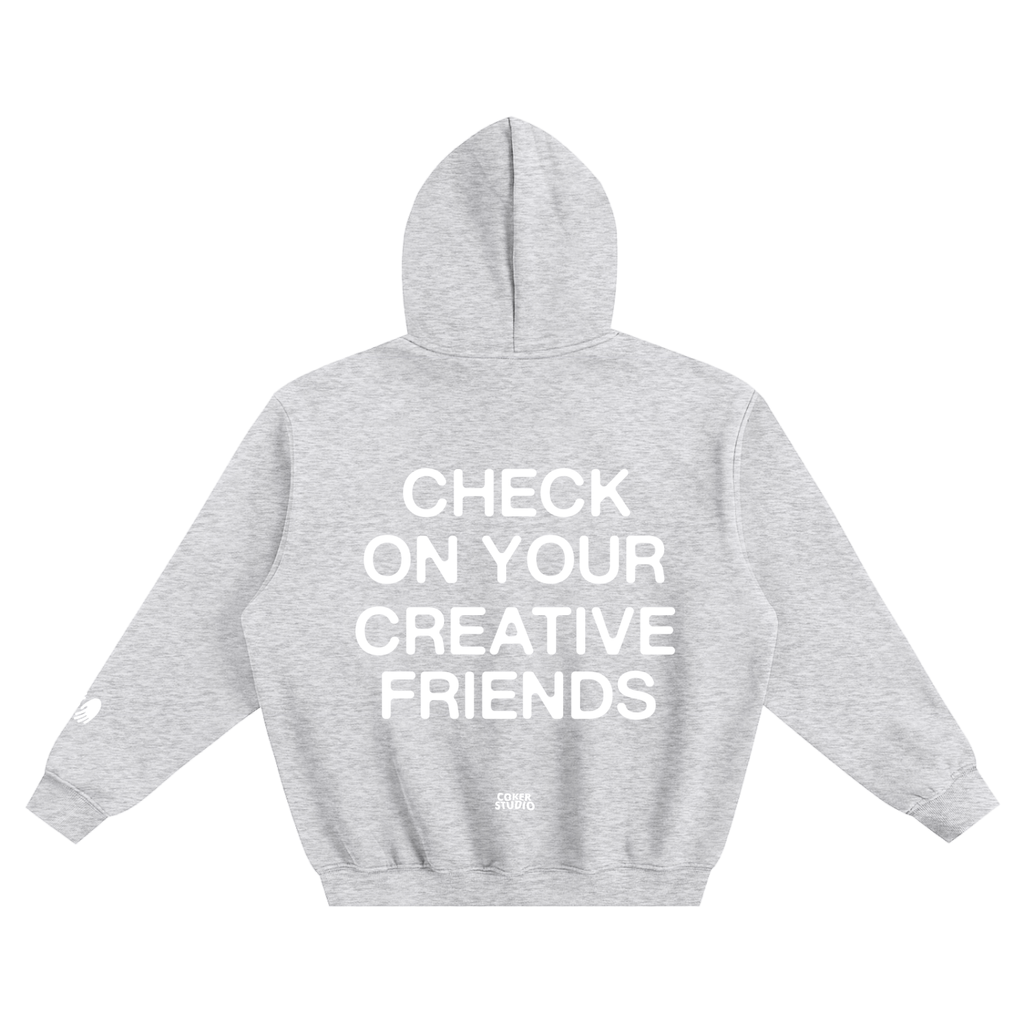 CHECK ON YOUR CREATIVE FRIENDS Hoodie