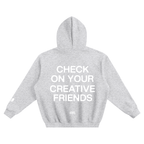 CHECK ON YOUR CREATIVE FRIENDS Hoodie
