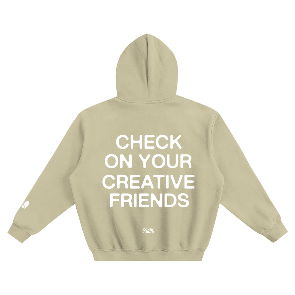 CHECK ON YOUR CREATIVE FRIENDS Hoodie