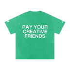 PAY YOUR CREATIVE FRIENDS T-Shirt