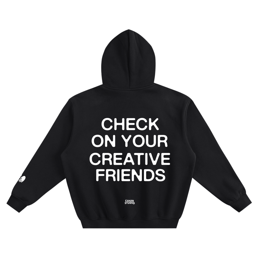 CHECK ON YOUR CREATIVE FRIENDS Hoodie
