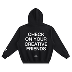CHECK ON YOUR CREATIVE FRIENDS Hoodie