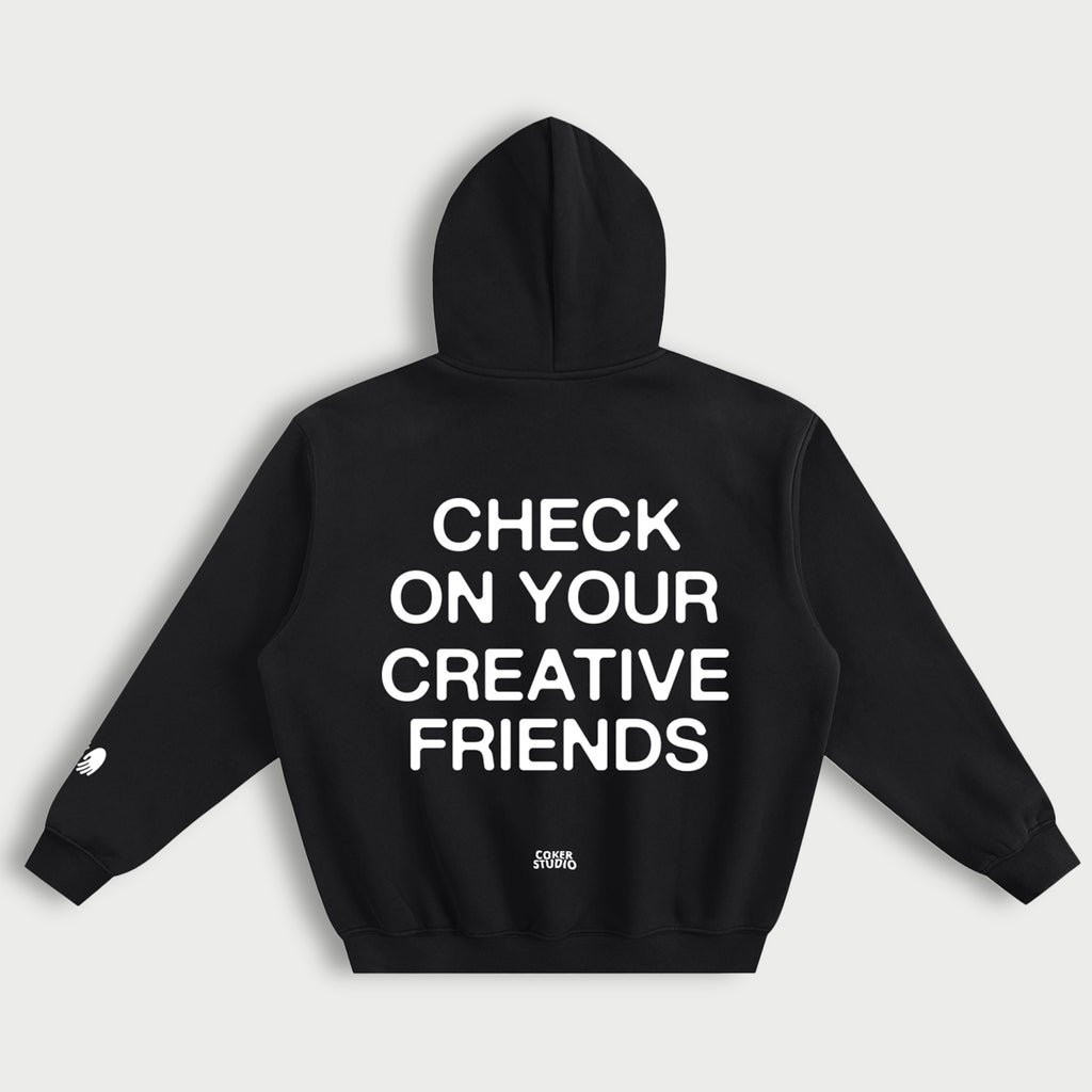 CHECK ON YOUR CREATIVE FRIENDS Hoodie