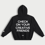 CHECK ON YOUR CREATIVE FRIENDS Hoodie