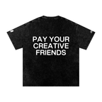 PAY YOUR CREATIVE FRIENDS T-Shirt