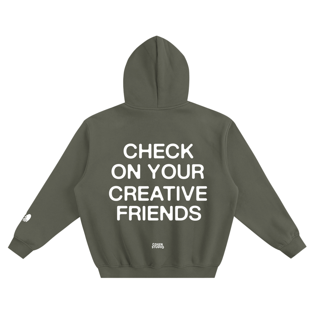 CHECK ON YOUR CREATIVE FRIENDS Hoodie
