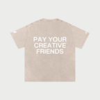 PAY YOUR CREATIVE FRIENDS T-Shirt